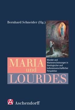 portada Maria und Lourdes: Wunder und Marienerscheinungen in theologischer und kulturwissenschaftlicher Perspektive (en Alemán)