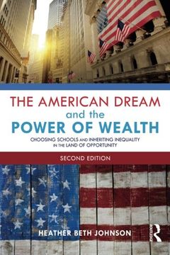 portada The American Dream and the Power of Wealth: Choosing Schools and Inheriting Inequality in the Land of Opportunity