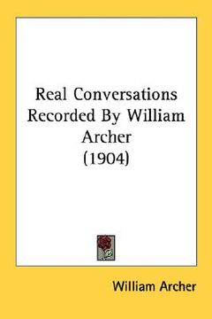 portada real conversations recorded by william archer (1904) (in English)