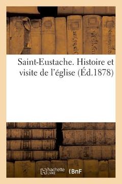 portada Saint-Eustache. Histoire Et Visite de l'Église (in French)