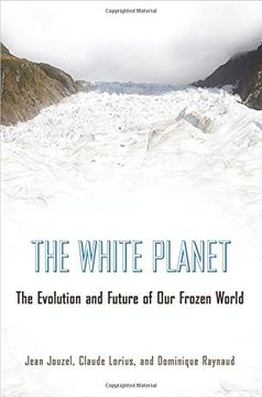 portada The White Planet: The Evolution and Future of our Frozen World (en Inglés)