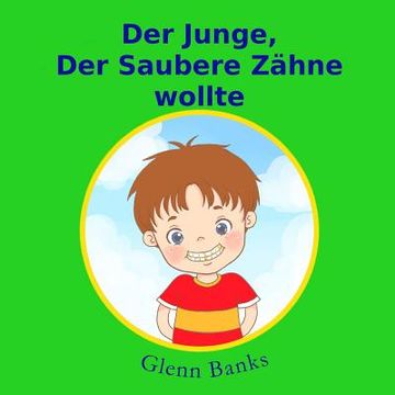 portada Der Junge, Der Saubere Zahne wollte (en Alemán)