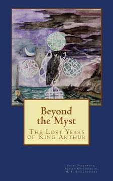 portada Beyond the Myst: The Lost Years of King Arthur (en Inglés)