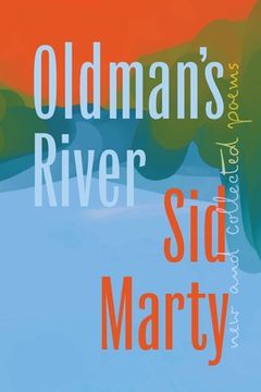 portada Oldman's River: New and Collected Poems (in English)
