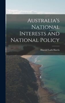portada Australia's National Interests and National Policy (en Inglés)