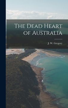 portada The Dead Heart of Australia (en Inglés)