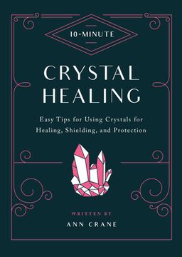 portada 10-Minute Crystal Healing: Easy Tips for Using Crystals for Healing, Shielding, and Protection (in English)
