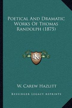 portada poetical and dramatic works of thomas randolph (1875) (in English)