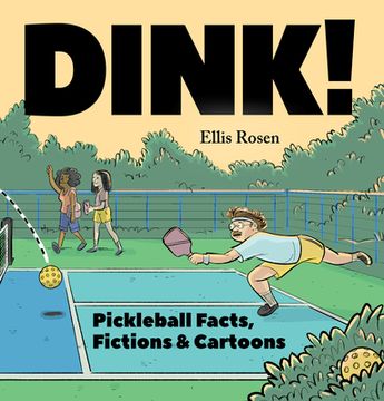 portada Dink!: Pickleball Facts, Fictions & Cartoons (en Inglés)