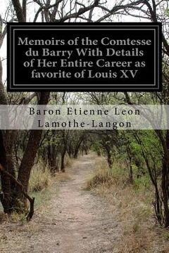 portada Memoirs of the Comtesse du Barry With Details of Her Entire Career as favorite of Louis XV: Volume I (en Inglés)