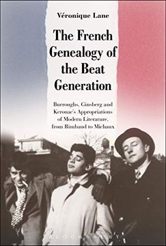portada The French Genealogy of the Beat Generation: Burroughs, Ginsberg and Kerouac's Appropriations of Modern Literature, From Rimbaud to Michaux (en Inglés)