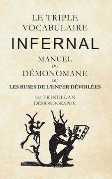 portada Le Triple Vocabulaire Infernal: Manuel du Démonomane ou les ruses de l'enfer dévoilées (en Francés)