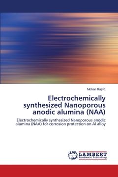 portada Electrochemically synthesized Nanoporous anodic alumina (NAA) (en Inglés)