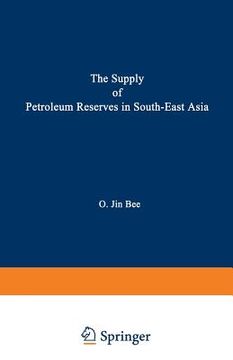 portada The Supply of Petroleum Reserves in South-East Asia: Economic Implications of Evolving Property Rights Arrangements (en Inglés)