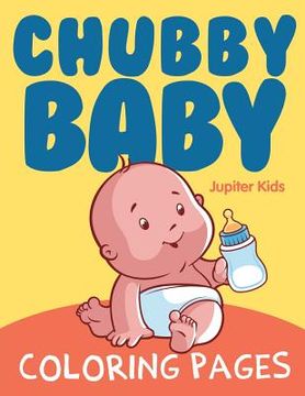 portada Chubby Baby Coloring Pages (en Inglés)