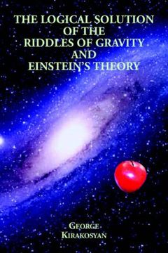 portada The Logical Solution of the Riddles of Gravity and Einstein's Theory (in English)