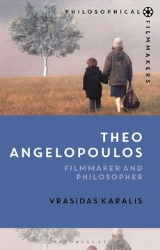 portada Theo Angelopoulos: Filmmaker and Philosopher (in English)