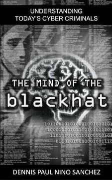 portada The Mind of the Black Hat: Understanding Today's Cyber Criminal