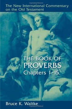 portada The Book of Proverbs, Chapters 1-15 (The new International Commentary on the old Testament) (en Inglés)