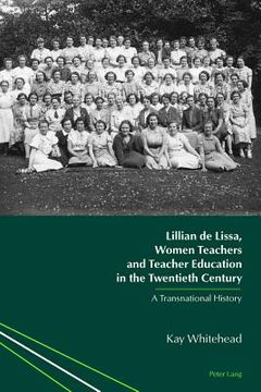 portada Lillian de Lissa, Women Teachers and Teacher Education in the Twentieth Century: A Transnational History (en Inglés)