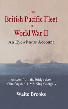 portada The British Pacific Fleet in World War II: An Eyewitness Account (en Inglés)