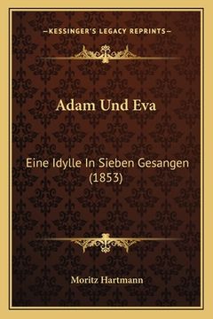 portada Adam Und Eva: Eine Idylle in Sieben Gesangen (1853) (in German)