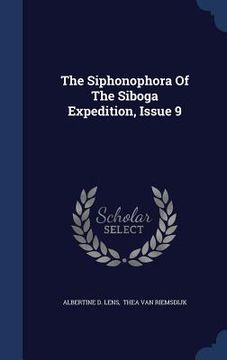 portada The Siphonophora Of The Siboga Expedition, Issue 9