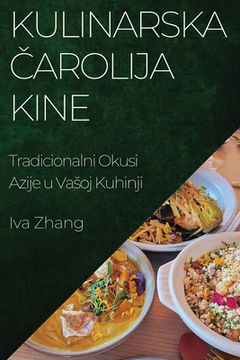 portada Kulinarska Čarolija Kine: Tradicionalni Okusi Azije u Vasoj Kuhinji (in Croacia)