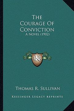 portada the courage of conviction the courage of conviction: a novel (1902) a novel (1902) (en Inglés)