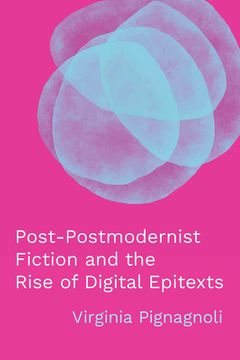portada Post-Postmodernist Fiction and the Rise of Digital Epitexts