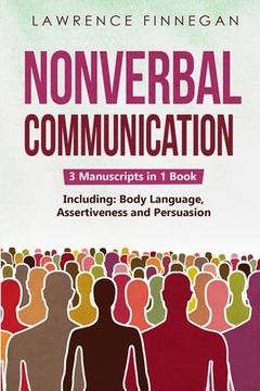 portada Nonverbal Communication: 3-in-1 Guide to Master Reading Body Language, Nonverbal Cues, Mind Reading & Lie Detection (en Inglés)