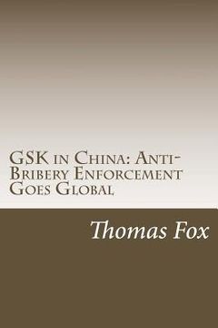portada GSK in China: Anti-Bribery Enforcement Goes Global (en Inglés)