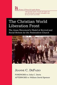 portada The Christian World Liberation Front: The Jesus Movement's Model of Revival and Social Reform for the Postmodern Church (House of Prisca and Aquila Series) 