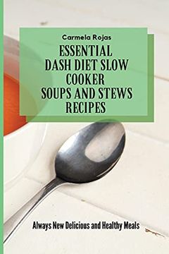portada Essential Dash Diet Slow Cooker Soups and Stews Recipes: Always new Delicious and Healthy Meals 