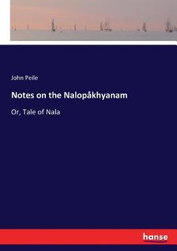 portada Notes on the Nalopåkhyanam: Or, Tale of Nala (en Inglés)