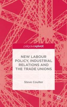 portada New Labour Policy, Industrial Relations and the Trade Unions (en Inglés)