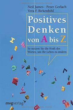portada Positives Denken von A bis Z: So nutzen Sie die Kraft des Wortes, um Ihr Leben zu ändern (in German)