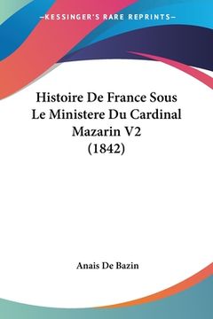 portada Histoire De France Sous Le Ministere Du Cardinal Mazarin V2 (1842) (en Francés)