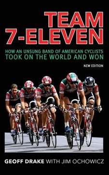 portada Team 7-Eleven: How an Unsung Band of American Cyclists Took on the World and Won (in English)