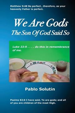portada We Are Gods: The Son Of God Said So (en Inglés)