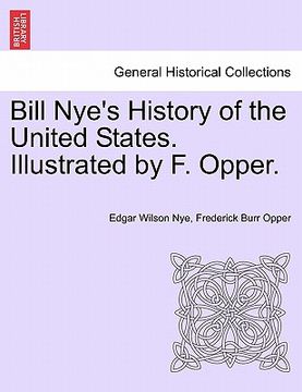 portada bill nye's history of the united states. illustrated by f. opper.