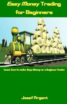 portada Easy Money Trading for Beginners: Learn How to Make Easy Money as a Beginner Trader (en Inglés)