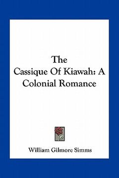 portada the cassique of kiawah: a colonial romance