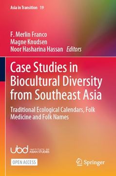 portada Case Studies in Biocultural Diversity From Southeast Asia: Traditional Ecological Calendars, Folk Medicine and Folk Names (Asia in Transition) (en Inglés)