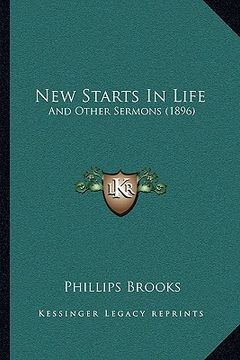 portada new starts in life: and other sermons (1896) (en Inglés)