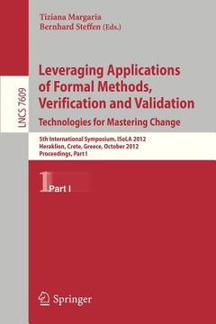 portada leveraging applications of formal methods, verification and validation: 5th international symposium, isola 2012, heraklion, crete, greece, october 15- (in English)