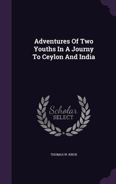 portada Adventures Of Two Youths In A Journy To Ceylon And India (en Inglés)