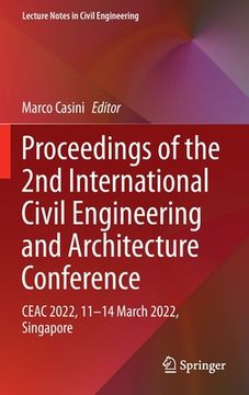 portada Proceedings of the 2nd International Civil Engineering and Architecture Conference: Ceac 2022, 11-14 March 2022, Singapore (en Inglés)