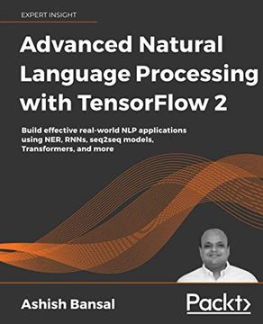 portada Advanced Natural Language Processing With Tensorflow 2: Build Effective Real-World nlp Applications Using Ner, Rnns, Seq2Seq Models, Transformers, and More (in English)