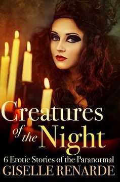 portada Creatures of the Night: 6 Erotic Stories of the Paranormal (en Inglés)